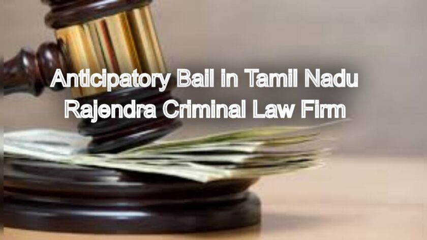 Anticipatory Bail in Tamil Nadu: Strategies That Work in Madras High Court