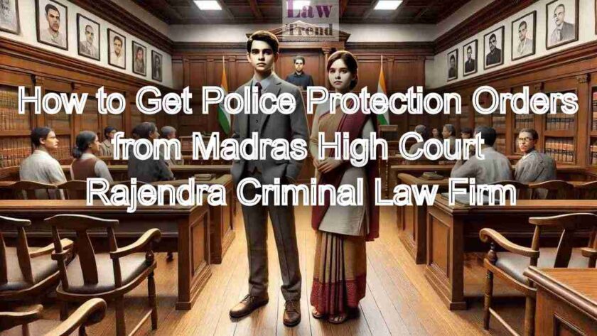 How to Get Police Protection Orders from Madras High Court