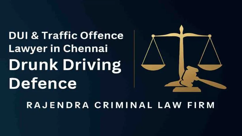 DUI & Traffic Offence Lawyer in Chennai | Drunk Driving Defence